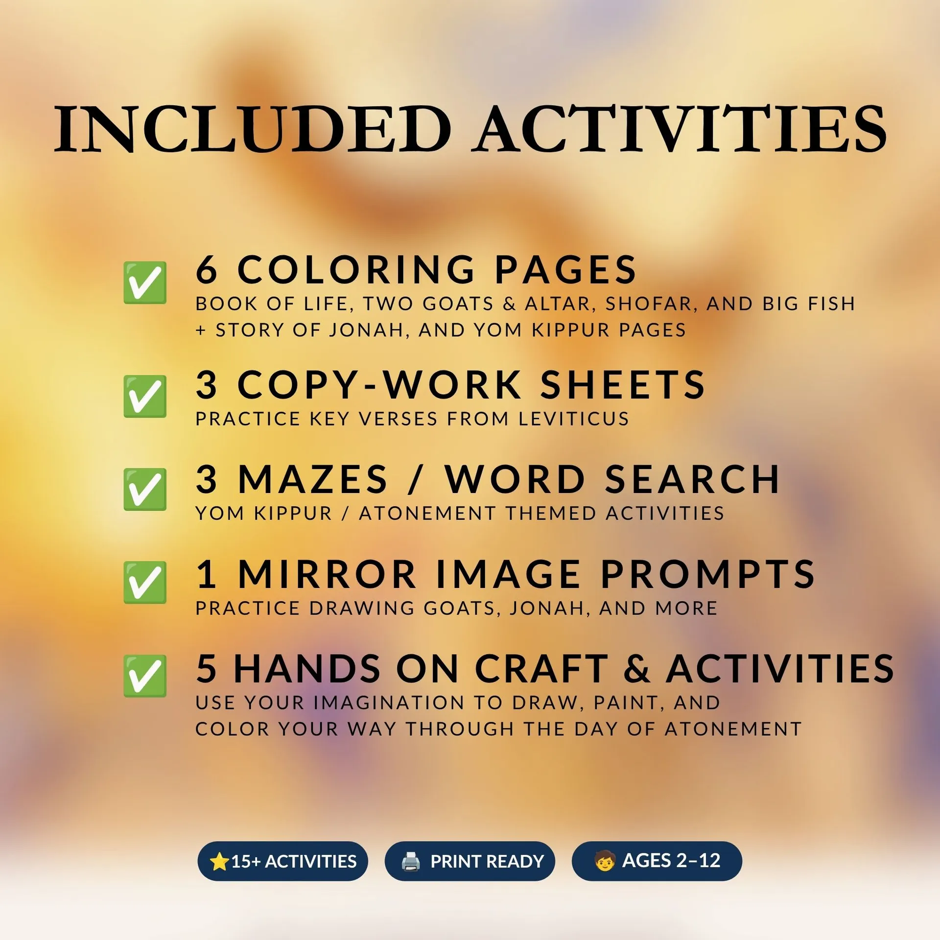 Checklist of activities included in the Yom Kippur bundle: 6 coloring pages, 3 copywork sheets, 3 mazes and word searches, a mirror image prompt, and 5 hands-on activities